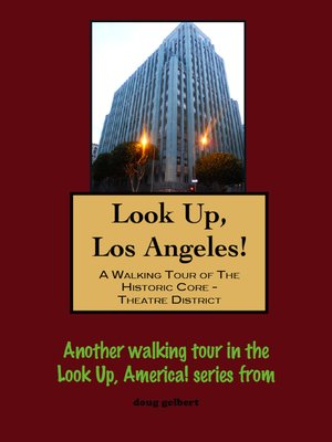 cover image of Look Up, Los Angeles! a Walking Tour of the Historic Core